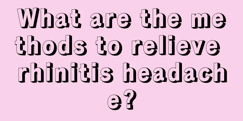 What are the methods to relieve rhinitis headache?