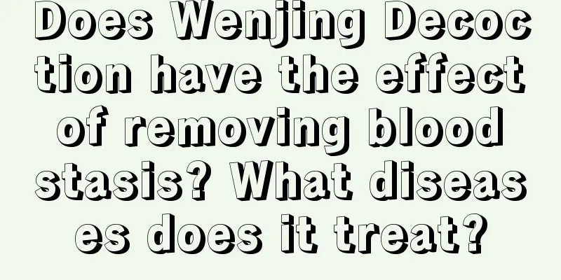 Does Wenjing Decoction have the effect of removing blood stasis? What diseases does it treat?