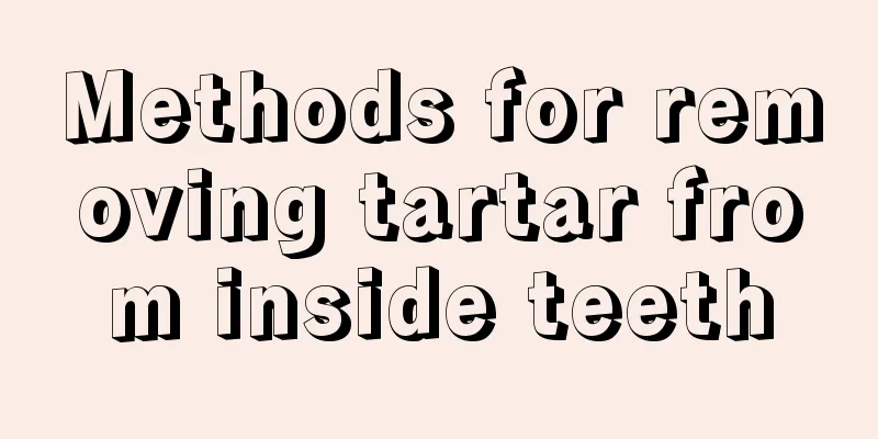 Methods for removing tartar from inside teeth