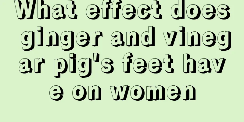 What effect does ginger and vinegar pig's feet have on women