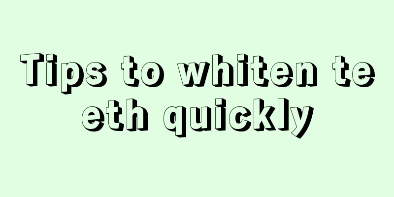 Tips to whiten teeth quickly