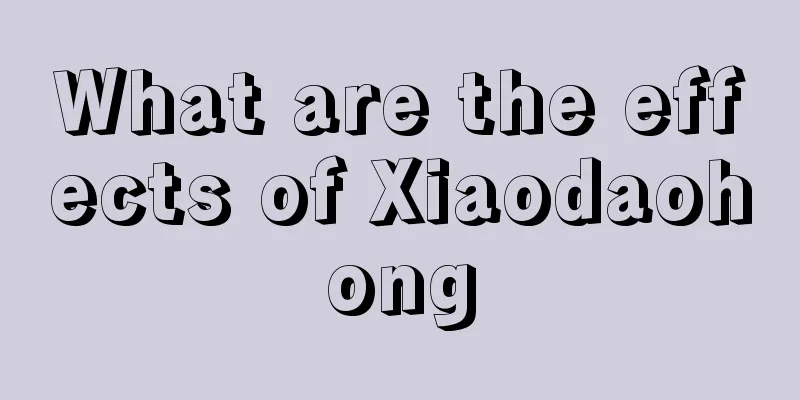 What are the effects of Xiaodaohong