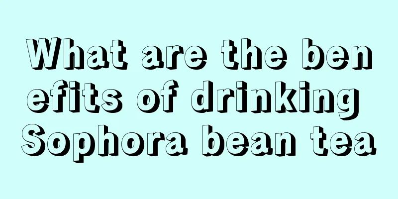 What are the benefits of drinking Sophora bean tea
