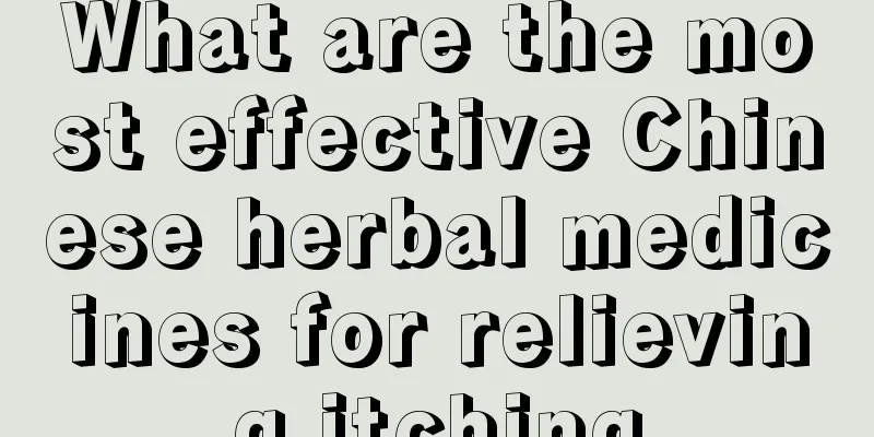 What are the most effective Chinese herbal medicines for relieving itching
