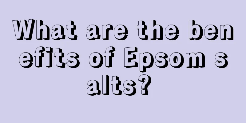 What are the benefits of Epsom salts? 