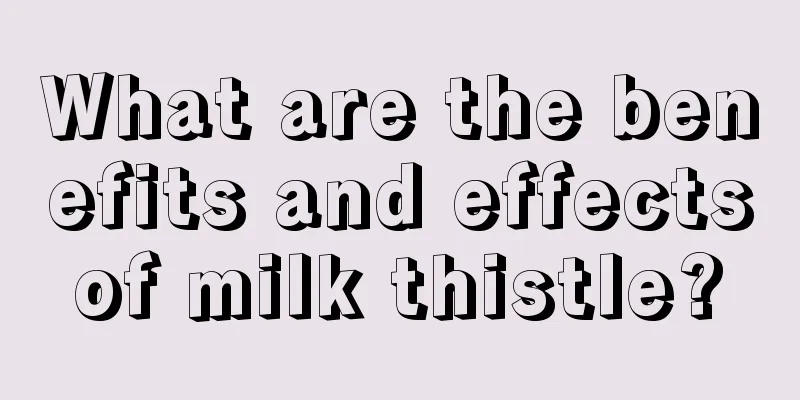 What are the benefits and effects of milk thistle? 