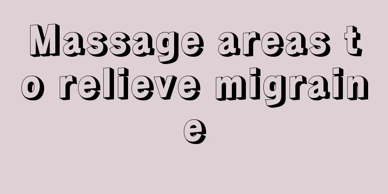 Massage areas to relieve migraine