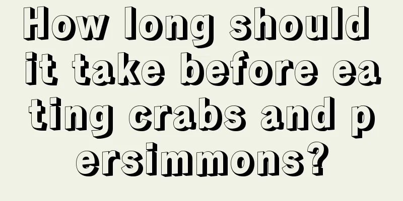 How long should it take before eating crabs and persimmons?