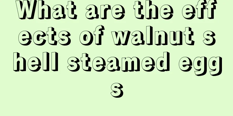 What are the effects of walnut shell steamed eggs