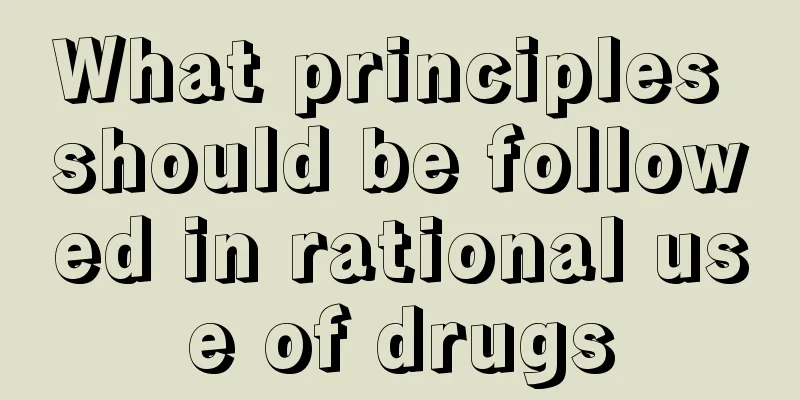 What principles should be followed in rational use of drugs
