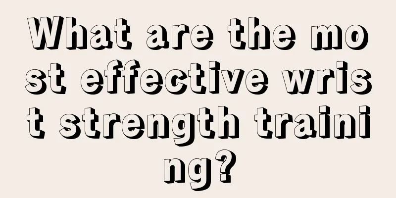 What are the most effective wrist strength training?