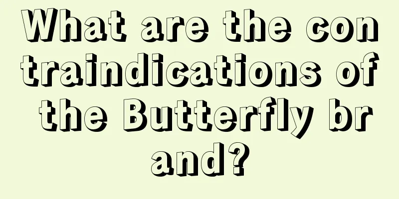 What are the contraindications of the Butterfly brand?