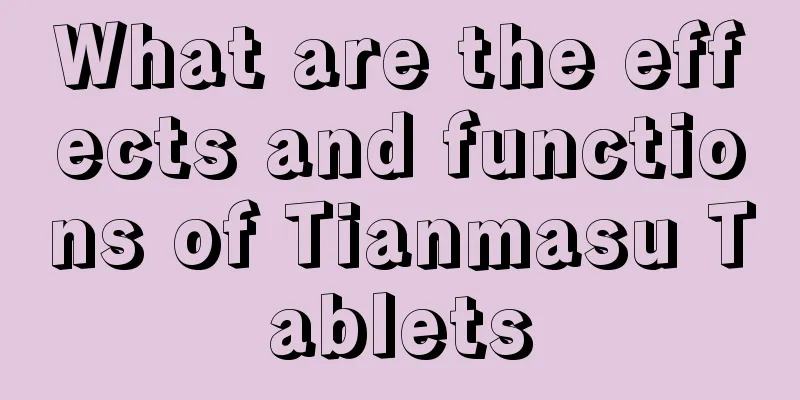 What are the effects and functions of Tianmasu Tablets