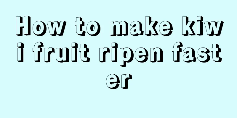 How to make kiwi fruit ripen faster