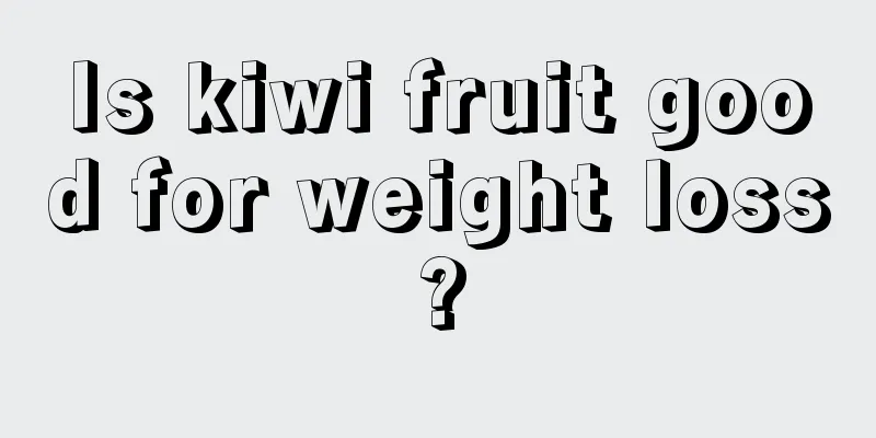Is kiwi fruit good for weight loss?