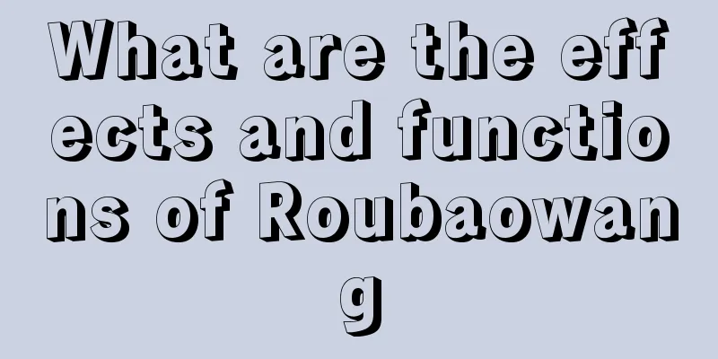 What are the effects and functions of Roubaowang