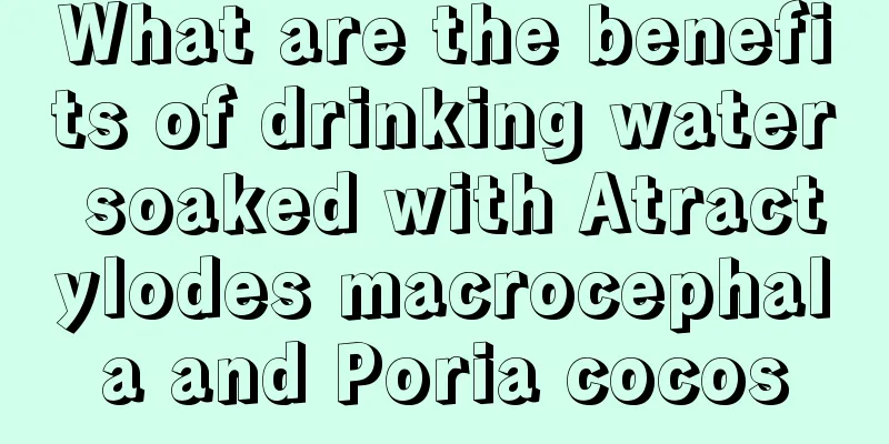 What are the benefits of drinking water soaked with Atractylodes macrocephala and Poria cocos