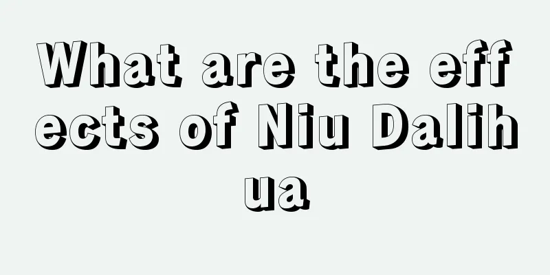 What are the effects of Niu Dalihua