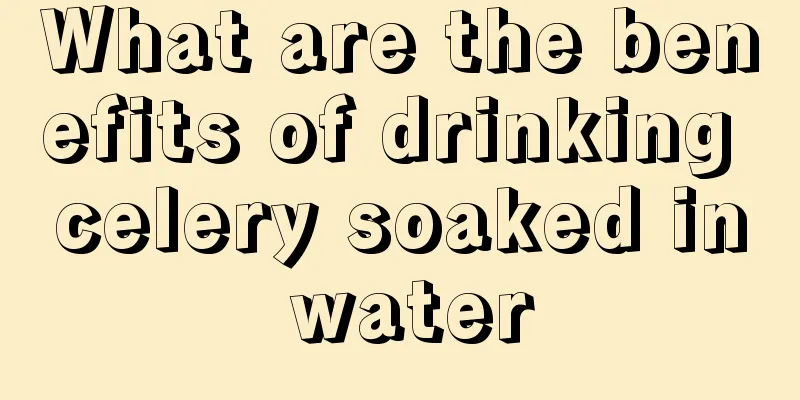 What are the benefits of drinking celery soaked in water