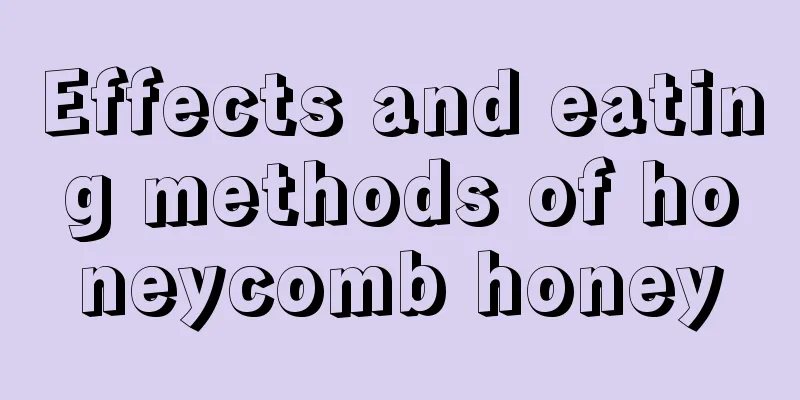 Effects and eating methods of honeycomb honey