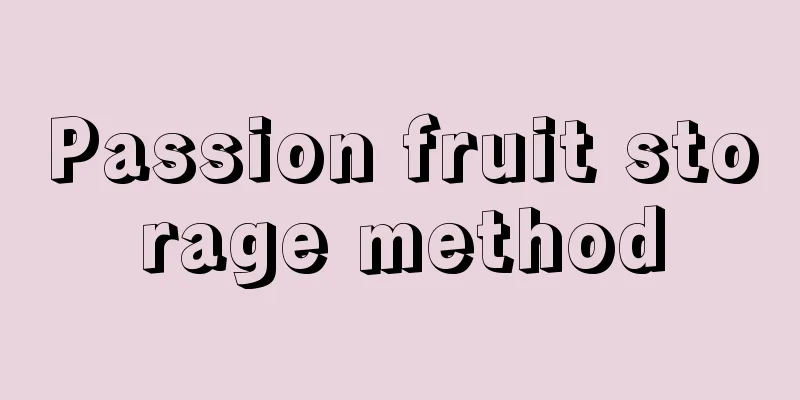 Passion fruit storage method