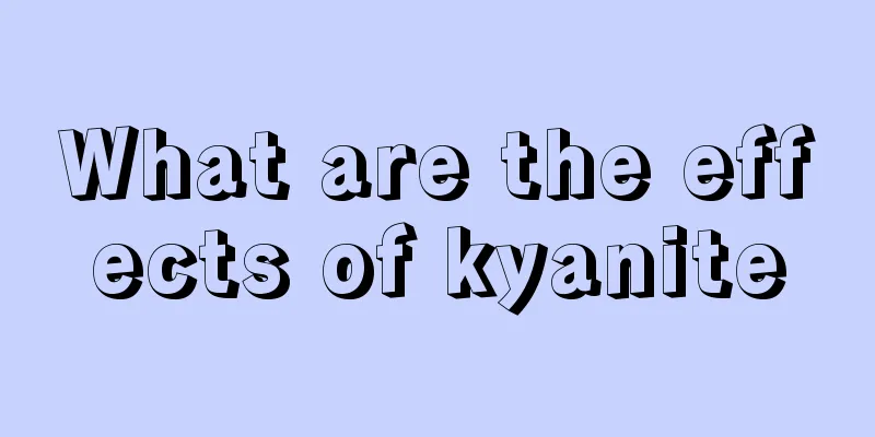 What are the effects of kyanite