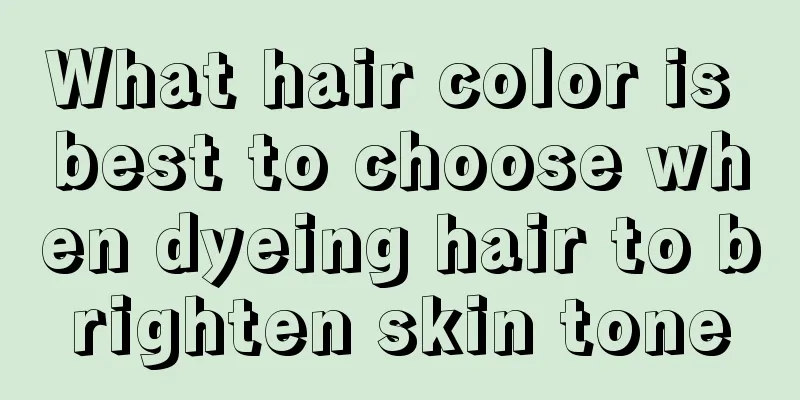 What hair color is best to choose when dyeing hair to brighten skin tone