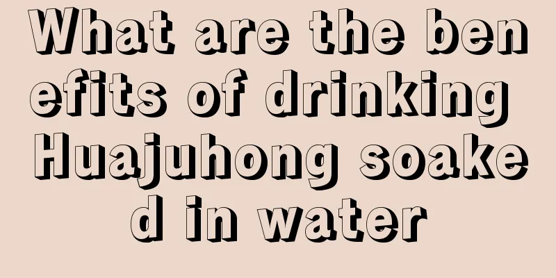 What are the benefits of drinking Huajuhong soaked in water