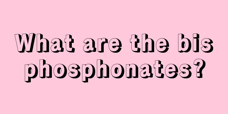 What are the bisphosphonates?