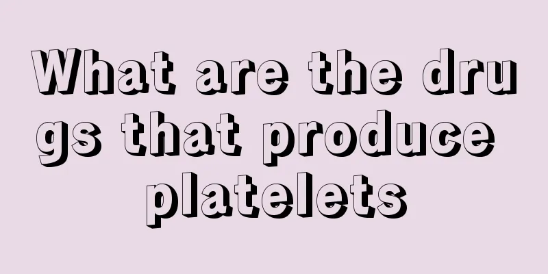 What are the drugs that produce platelets