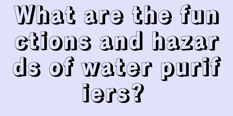 What are the functions and hazards of water purifiers? 