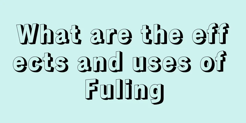 What are the effects and uses of Fuling