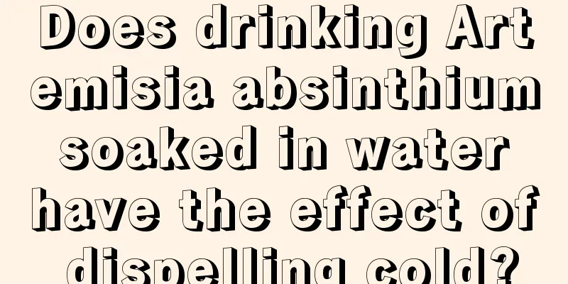 Does drinking Artemisia absinthium soaked in water have the effect of dispelling cold?