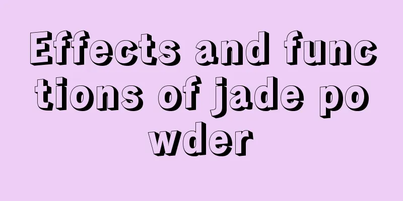 Effects and functions of jade powder