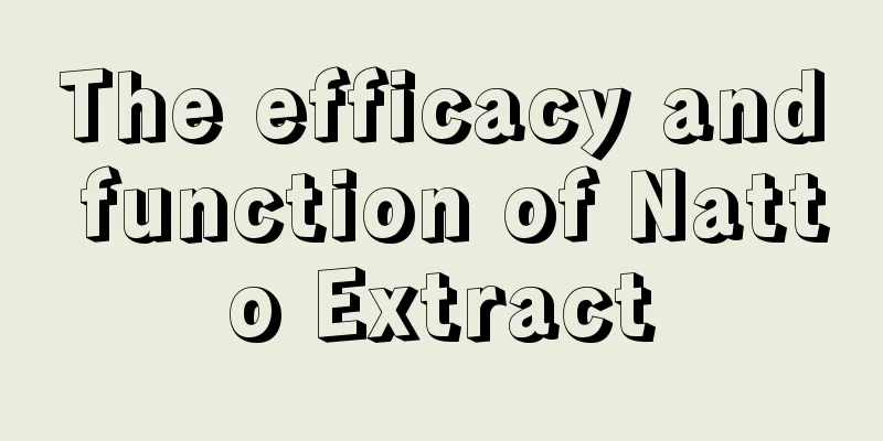 The efficacy and function of Natto Extract