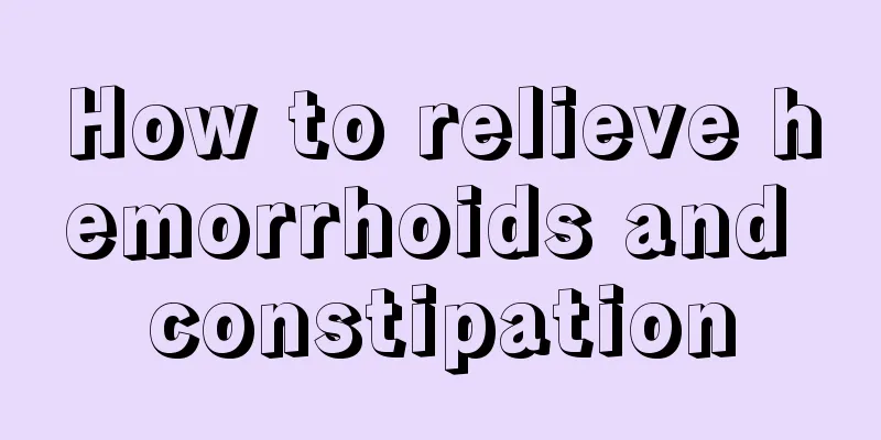 How to relieve hemorrhoids and constipation