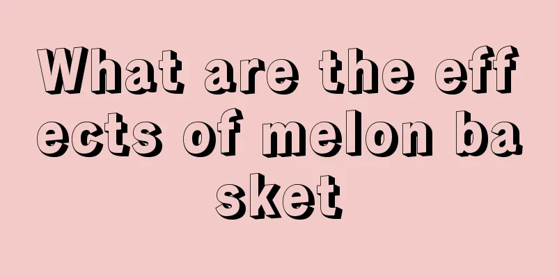 What are the effects of melon basket