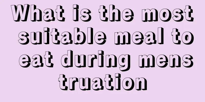 What is the most suitable meal to eat during menstruation