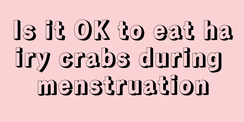 Is it OK to eat hairy crabs during menstruation