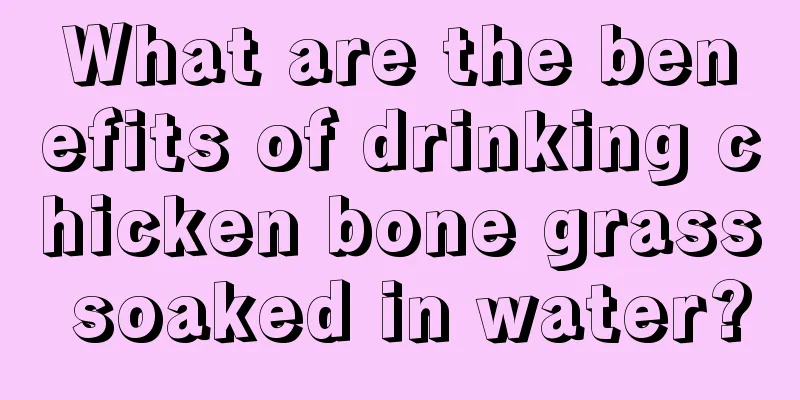 What are the benefits of drinking chicken bone grass soaked in water?