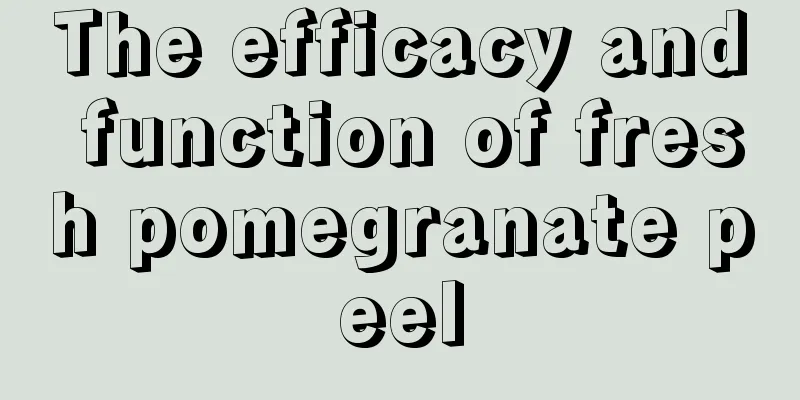The efficacy and function of fresh pomegranate peel