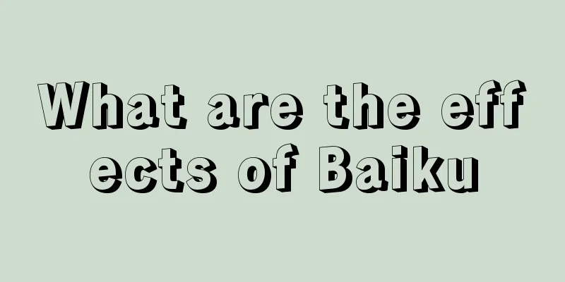 What are the effects of Baiku