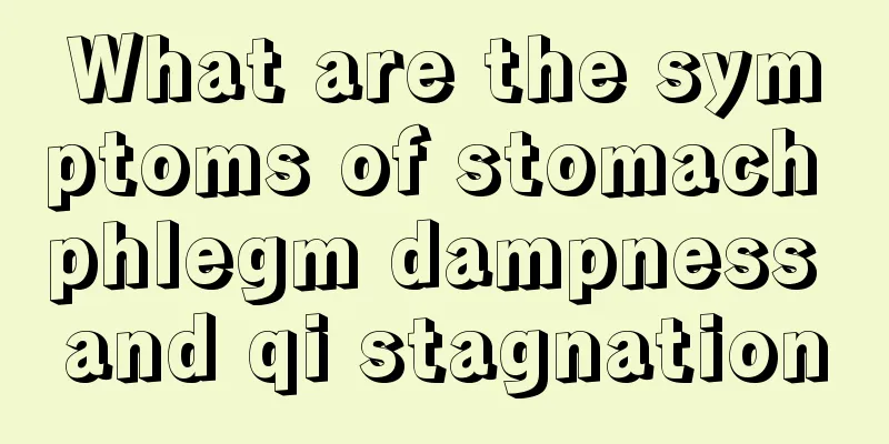 What are the symptoms of stomach phlegm dampness and qi stagnation