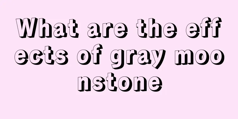 What are the effects of gray moonstone