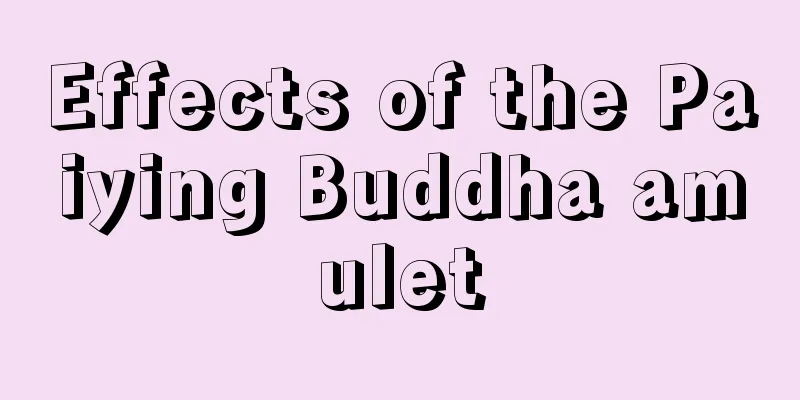 Effects of the Paiying Buddha amulet