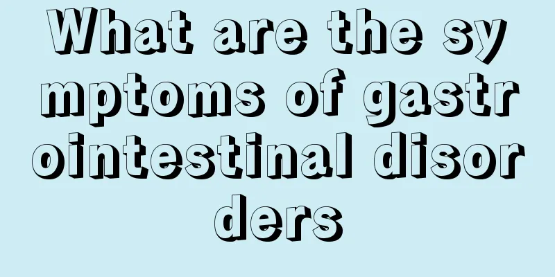 What are the symptoms of gastrointestinal disorders