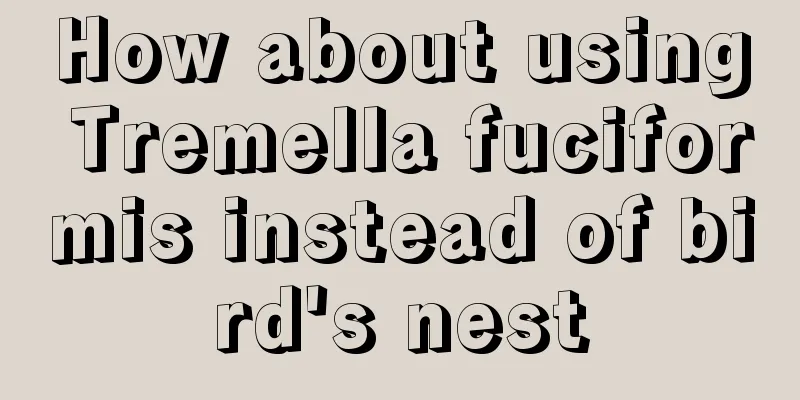 How about using Tremella fuciformis instead of bird's nest