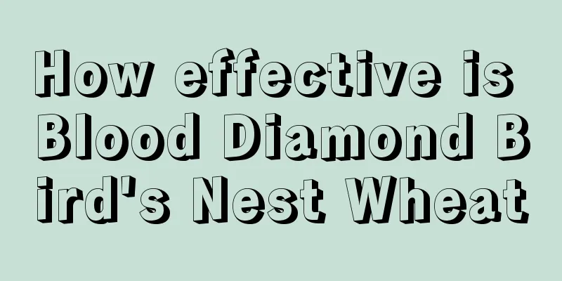 How effective is Blood Diamond Bird's Nest Wheat
