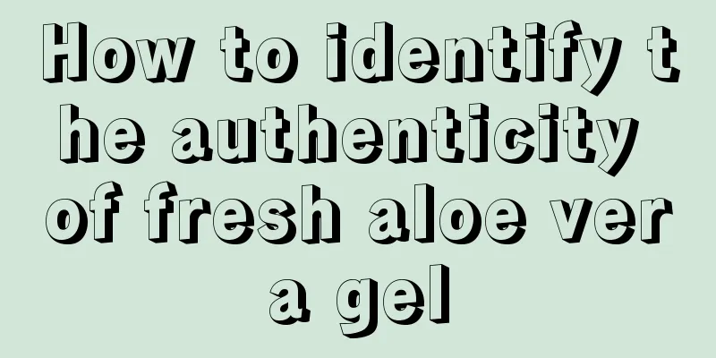 How to identify the authenticity of fresh aloe vera gel