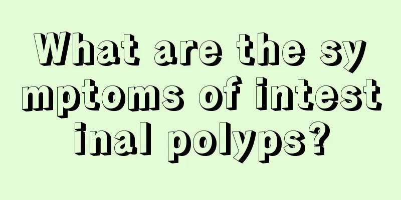 What are the symptoms of intestinal polyps?